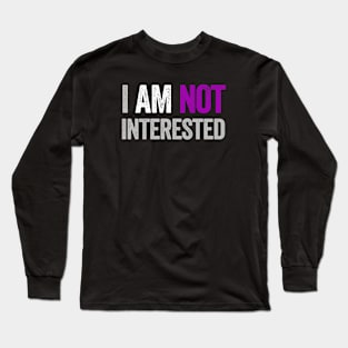 I am not interested Long Sleeve T-Shirt